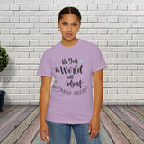 JOSI LOVE Inspirational Women's T-Shirt"be you the world will adjust"