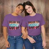 JOSI LOVE Dream Big Unisex Tee, Inspirational Shirt, Motivational Tee, Casual Wear, Gifting for Graduates, Encouragement Apparel