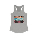 - Dream Big Never Give Up - Motivational top