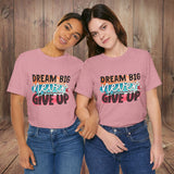 JOSI LOVE Dream Big Unisex Tee, Inspirational Shirt, Motivational Tee, Casual Wear, Gifting for Graduates, Encouragement Apparel
