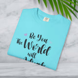 JOSI LOVE Inspirational Women's T-Shirt"be you the world will adjust"
