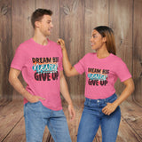 JOSI LOVE Dream Big Unisex Tee, Inspirational Shirt, Motivational Tee, Casual Wear, Gifting for Graduates, Encouragement Apparel