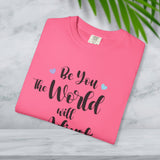 JOSI LOVE Inspirational Women's T-Shirt"be you the world will adjust"