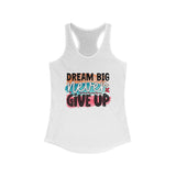 - Dream Big Never Give Up - Motivational top