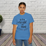 JOSI LOVE Inspirational Women's T-Shirt"be you the world will adjust"