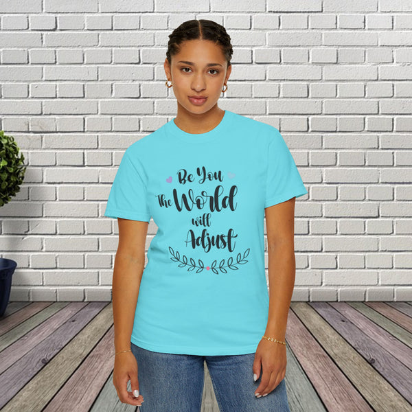 JOSI LOVE Inspirational Women's T-Shirt"be you the world will adjust"