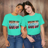 JOSI LOVE Dream Big Unisex Tee, Inspirational Shirt, Motivational Tee, Casual Wear, Gifting for Graduates, Encouragement Apparel