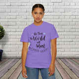 JOSI LOVE Inspirational Women's T-Shirt"be you the world will adjust"