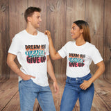 JOSI LOVE Dream Big Unisex Tee, Inspirational Shirt, Motivational Tee, Casual Wear, Gifting for Graduates, Encouragement Apparel
