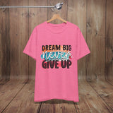 JOSI LOVE Dream Big Unisex Tee, Inspirational Shirt, Motivational Tee, Casual Wear, Gifting for Graduates, Encouragement Apparel